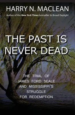 Minulost není nikdy mrtvá: Proces s Jamesem Fordem Sealem a boj Mississippi za vykoupení - The Past Is Never Dead: The Trial of James Ford Seale and Mississippi's Struggle for Redemption