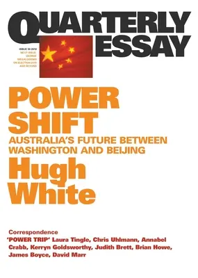 Hatalomváltás: Ausztrália jövője Washington és Peking között; Negyedéves esszé 39 - Power Shift: Australia's Future Between Washington and Beijing; Quarterly Essay 39