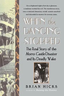 Amikor a tánc abbamaradt: A morroi vár katasztrófájának és halálos következményeinek valódi története - When the Dancing Stopped: The Real Story of the Morro Castle Disaster and Its Deadly Wake