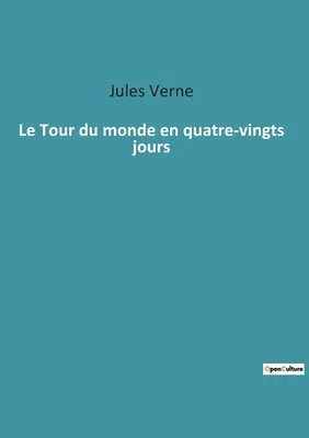 Le Tour du monde en quatre-vingts jours (A világ körüli túra négy nap alatt) - Le Tour du monde en quatre-vingts jours