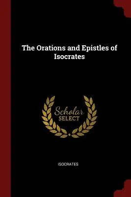 Isokratész szónoklatai és levelei - The Orations and Epistles of Isocrates