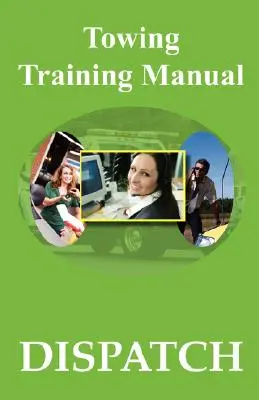 Vontatási képzési kézikönyv: Dispatch - Towing Training Manual: Dispatch