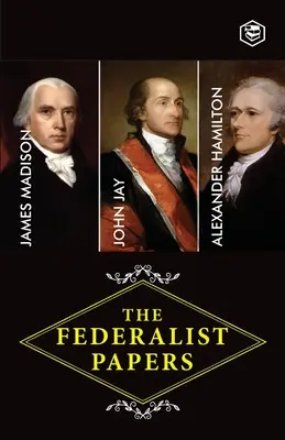 The Federalist Papers: A Collection of Essays Written in Favour of the New Constitution (Hamilton (Author) Alexander)