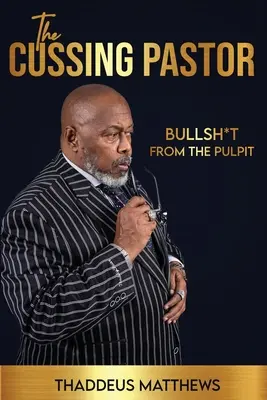 A káromkodó lelkész: Bullsh*t From The Pulp - The Cussing Pastor: Bullsh*t From The Pulpit