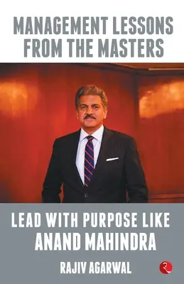 Vezess céltudatosan, mint Anand Mahindra - Lead with Purpose Like Anand Mahindra