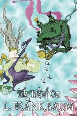 Tik-Tok of Oz by L. Frank Baum, Fiction, Fantasy, Fairy Tales, Folk Tales, Folk Tales, Legendák és mitológia - Tik-Tok of Oz by L. Frank Baum, Fiction, Fantasy, Fairy Tales, Folk Tales, Legends & Mythology