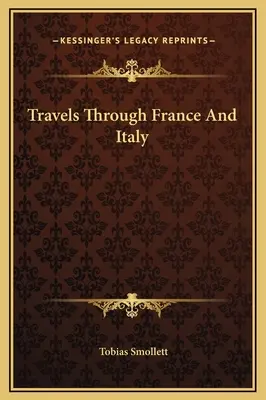 Utazás Franciaországban és Olaszországban - Travels Through France And Italy