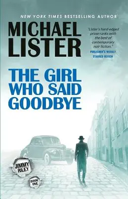 A lány, aki búcsút mondott: Jimmy Riley regénye - The Girl Who Said Goodbye: A Jimmy Riley Novel