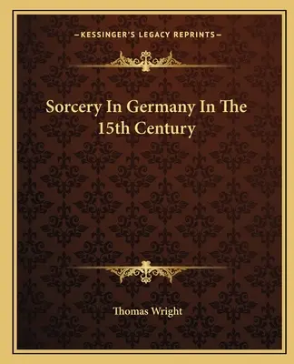 Čarodějnictví v Německu v 15. století - Sorcery in Germany in the 15th Century
