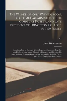 John Witherspoon, D.D., a paisley-i evangélikus lelkész és a New Jersey-i Princeton College néhai elnöke művei: Tartalmazza az Es - The Works of John Witherspoon, D.D., Sometime Minister of the Gospel at Paisley, and Late President of Princeton College, in New Jersey: Containing Es