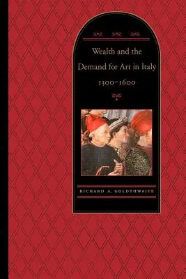 A gazdagság és a művészet iránti kereslet Olaszországban, 1300-1600 - Wealth and the Demand for Art in Italy, 1300-1600