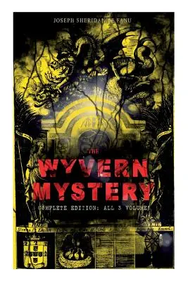 THE WYVERN MYSTERY (Teljes kiadás: mind a 3 kötet): Gótikus horror és feszültséggel teli, hátborzongató rejtélyes regény - THE WYVERN MYSTERY (Complete Edition: All 3 Volumes): Spine-Chilling Mystery Novel of Gothic Horror and Suspense