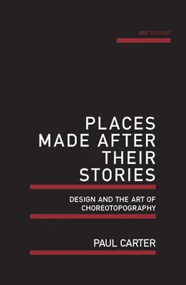 A történeteik után készült helyek: Design és a koreotopográfia művészete - Places Made After Their Stories: Design and the Art of Choreotopography