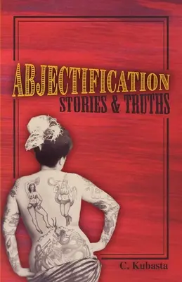 A lealacsonyítás: Történetek és igazságok - Abjectification: Stories & Truths