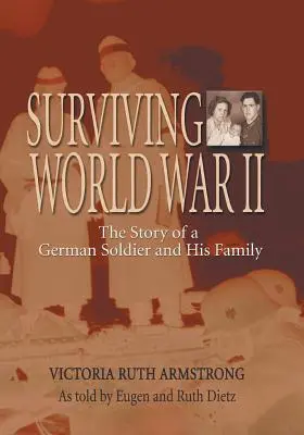 Túlélni a második világháborút: Egy német katona és családja története - Surviving World War II: The Story of a German Soldier and His Family