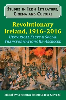 Forradalmi Írország, 1916-2016: Történelmi tények és társadalmi átalakulások újraértékelve - Revolutionary Ireland, 1916-2016: Historical Facts & Social Transformations Re-Assessed