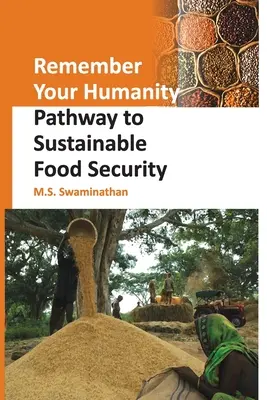 Emlékezz az emberségedre! Út a fenntartható élelmezésbiztonsághoz - Remember Your Humanity: Pathway to Sustainable Food Security