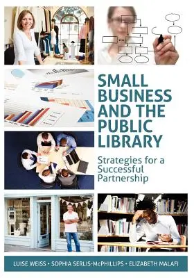 Kisvállalkozások és a közkönyvtár: Stratégiák a sikeres partnerséghez - Small Business and the Public Library: Strategies for a Successful Partnership