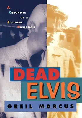 Dead Elvis: Egy kulturális megszállottság krónikája - Dead Elvis: A Chronicle of a Cultural Obsession