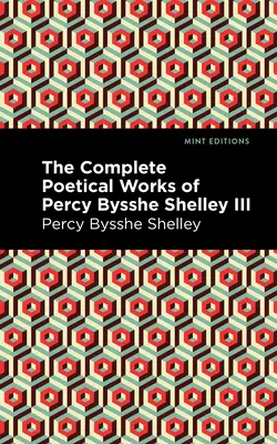 Percy Bysshe Shelley teljes költői művei III. kötet - The Complete Poetical Works of Percy Bysshe Shelley Volume III