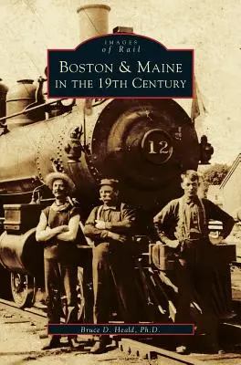 Boston és Maine a 19. században - Boston & Maine in the 19th Century