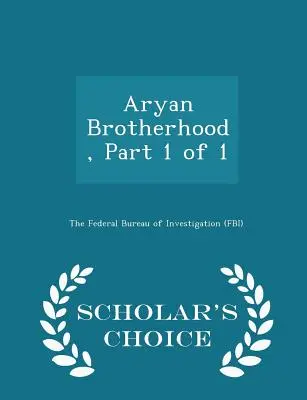 Árja testvériség, 1. rész 1-ből - Scholar's Choice Edition - Aryan Brotherhood, Part 1 of 1 - Scholar's Choice Edition