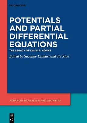 Potenciálok és részleges differenciálegyenletek: Adams öröksége - Potentials and Partial Differential Equations: The Legacy of David R. Adams