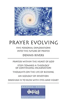 Az ima fejlődik: Öt személyes felfedezés az ima jövőjéről - Prayer Evolving: Five Personal Explorations into the Future of Prayer