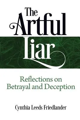 A ravasz hazudozó: Elmélkedések az árulásról és a megtévesztésről - The Artful Liar: Reflections on betrayal and deception