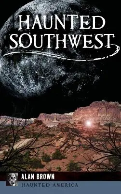 Kísértetjárta délnyugat - Haunted Southwest