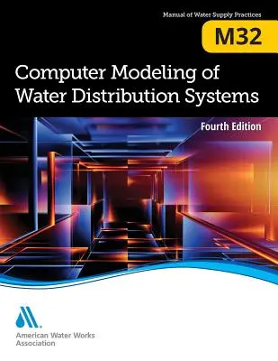 M32 A vízellátó rendszerek számítógépes modellezése, negyedik kiadás - M32 Computer Modeling of Water Distribution Systems, Fourth Edition