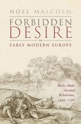 Tiltott vágyak a kora újkori Európában: Férfi-férfi szexuális kapcsolatok 1400-1750 között - Forbidden Desire in Early Modern Europe: Male-Male Sexual Relations, 1400-1750