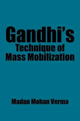 Gandhi tömeges mozgósítási technikája - Gandhi's Technique of Mass Mobilization