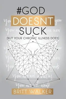 Isten nem szívás: (De a krónikus betegséged igen) - God Doesn't Suck: (But Your Chronic Illness Does)