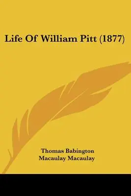 William Pitt élete (1877) - Life Of William Pitt (1877)