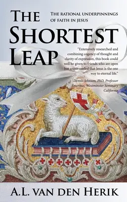 A legrövidebb ugrás: A Jézusba vetett hit racionális alapjai - The Shortest Leap: The Rational Underpinnings of Faith in Jesus