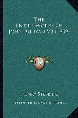 John Bunyan teljes művei V3 (1859) - The Entire Works Of John Bunyan V3 (1859)