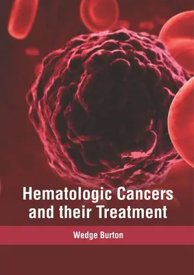 Vérképzőszervi rákok és kezelésük - Hematologic Cancers and Their Treatment