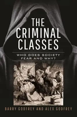 A bűnözői osztályok: Kitől és miért fél a társadalom? - The Criminal Classes: Who Does Society Fear and Why?