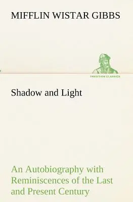 Árnyék és fény Egy önéletrajz a múlt és a jelen század emlékeivel - Shadow and Light An Autobiography with Reminiscences of the Last and Present Century