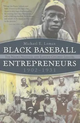 Fekete baseball-vállalkozók, 1902-1931: A Negro National és a keleti színesbőrű ligák - Black Baseball Entrepreneurs, 1902-1931: The Negro National and Eastern Colored Leagues