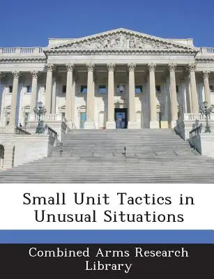 Kis egységek taktikája szokatlan helyzetekben - Small Unit Tactics in Unusual Situations