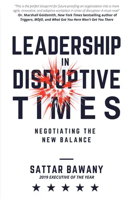 Vezetés zavaros időkben: Az új egyensúly megteremtése - Leadership In Disruptive Times: Negotiating the New Balance