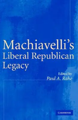 Machiavelli liberális republikánus öröksége - Machiavelli's Liberal Republican Legacy