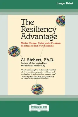 A rugalmassági előny: Master Change, Thrive Under Pressure, and Bounce Back from Setbacks (16pt Large Print Edition) - The Resiliency Advantage: Master Change, Thrive Under Pressure, and Bounce Back from Setbacks (16pt Large Print Edition)