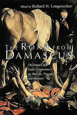 A damaszkuszi út: Pál megtérésének hatása életére, gondolkodására és szolgálatára - The Road from Damascus: The Impact of Paul's Conversion on His Life, Thought, and Ministry