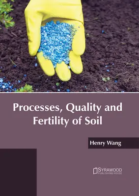 A talaj folyamatai, minősége és termékenysége - Processes, Quality and Fertility of Soil