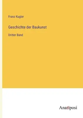 Geschichte der Baukunst: Dritter Band