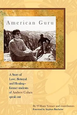 Amerikai guru: Andrew Cohen egykori tanítványai beszélnek - American Guru: A Story of Love, Betrayal and Healing-former students of Andrew Cohen speak out