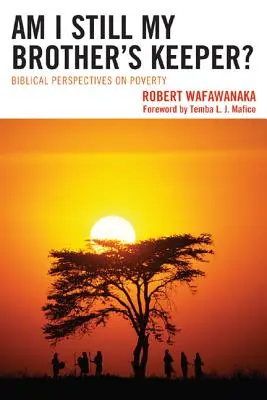 Még mindig a testvérem őrzője vagyok? Bibliai perspektívák a szegénységről - Am I Still My Brother's Keeper?: Biblical Perspectives on Poverty